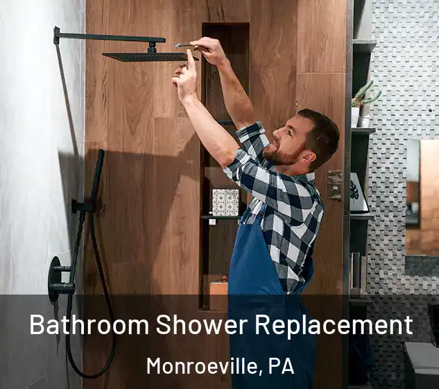  Bathroom Shower Replacement Monroeville, PA