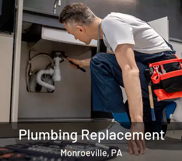  Plumbing Replacement Monroeville, PA