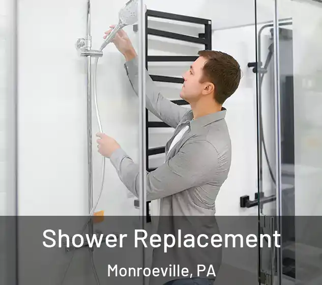  Shower Replacement Monroeville, PA