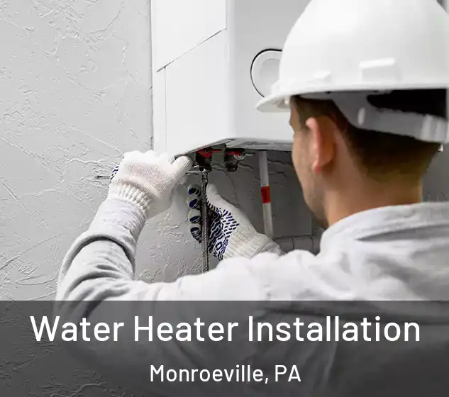  Water Heater Installation Monroeville, PA
